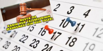 Rusya'da kadın nur talebelerinin mahkemesi de ertelendi