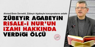 Zübeyir Ağabey’in Risale-i Nur’un izahı hakkında verdiği ölçü