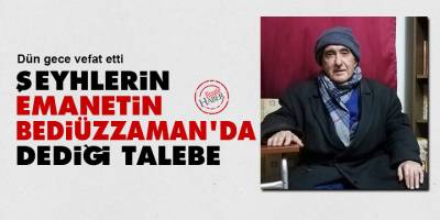 Şeyhlerin 'emanetin Bediüzzaman'da' dediği talebe