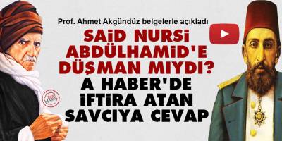 Said Nursi Sultan Abdülhamid'e düşman mıydı? A Haber'de iftira atan savcıya cevap
