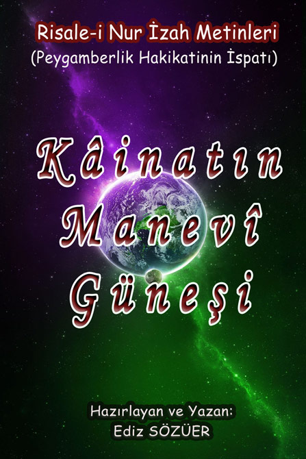Kâinatın Manevî Güneşi (Peygamberlik Hakikatinin İspatı) - Ediz Sözüer