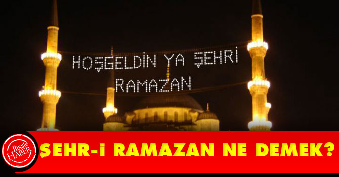 Şehr-i Ramazan ne demek?